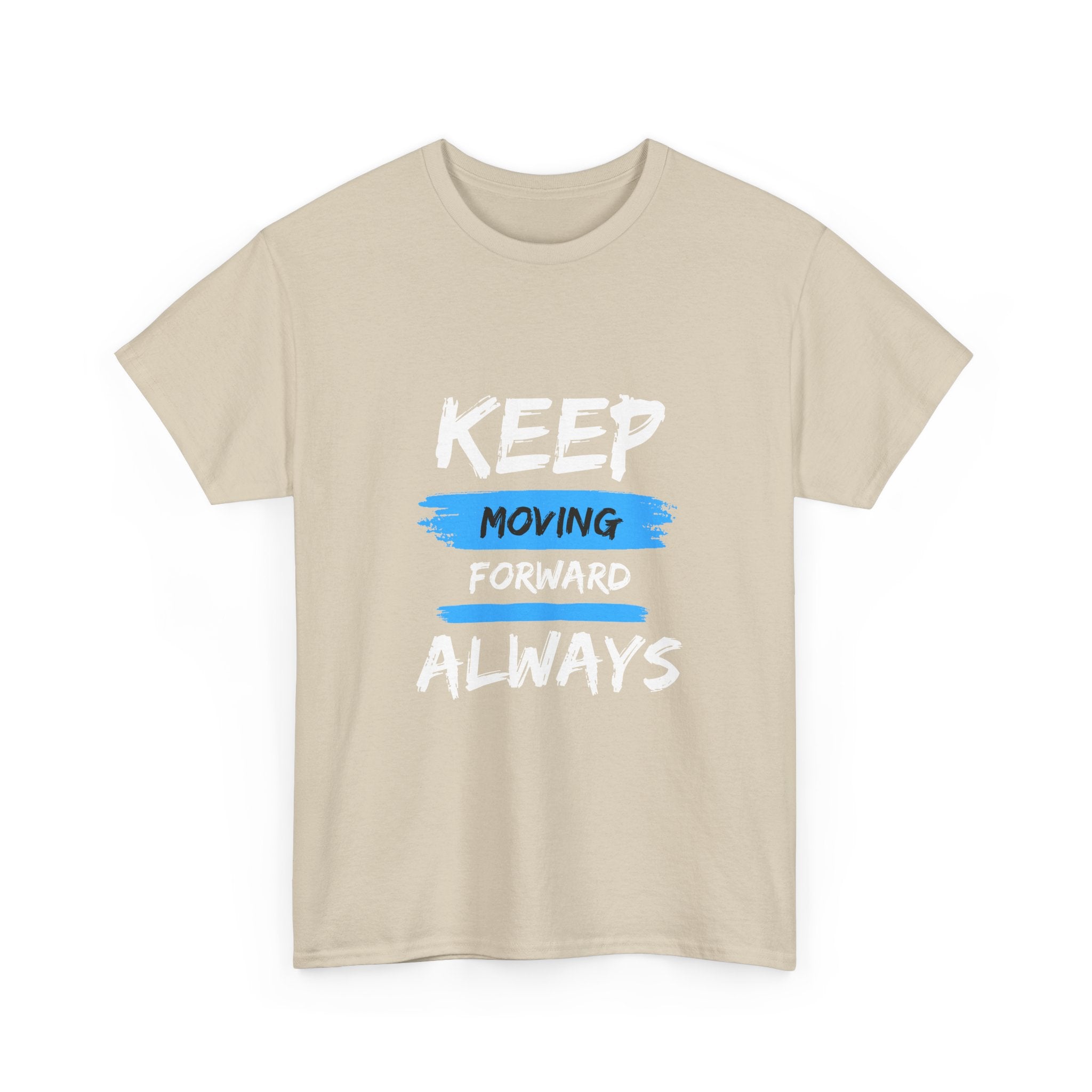 Keep Moving Forward Always T-Shirt — Motivational Graphic Tee
