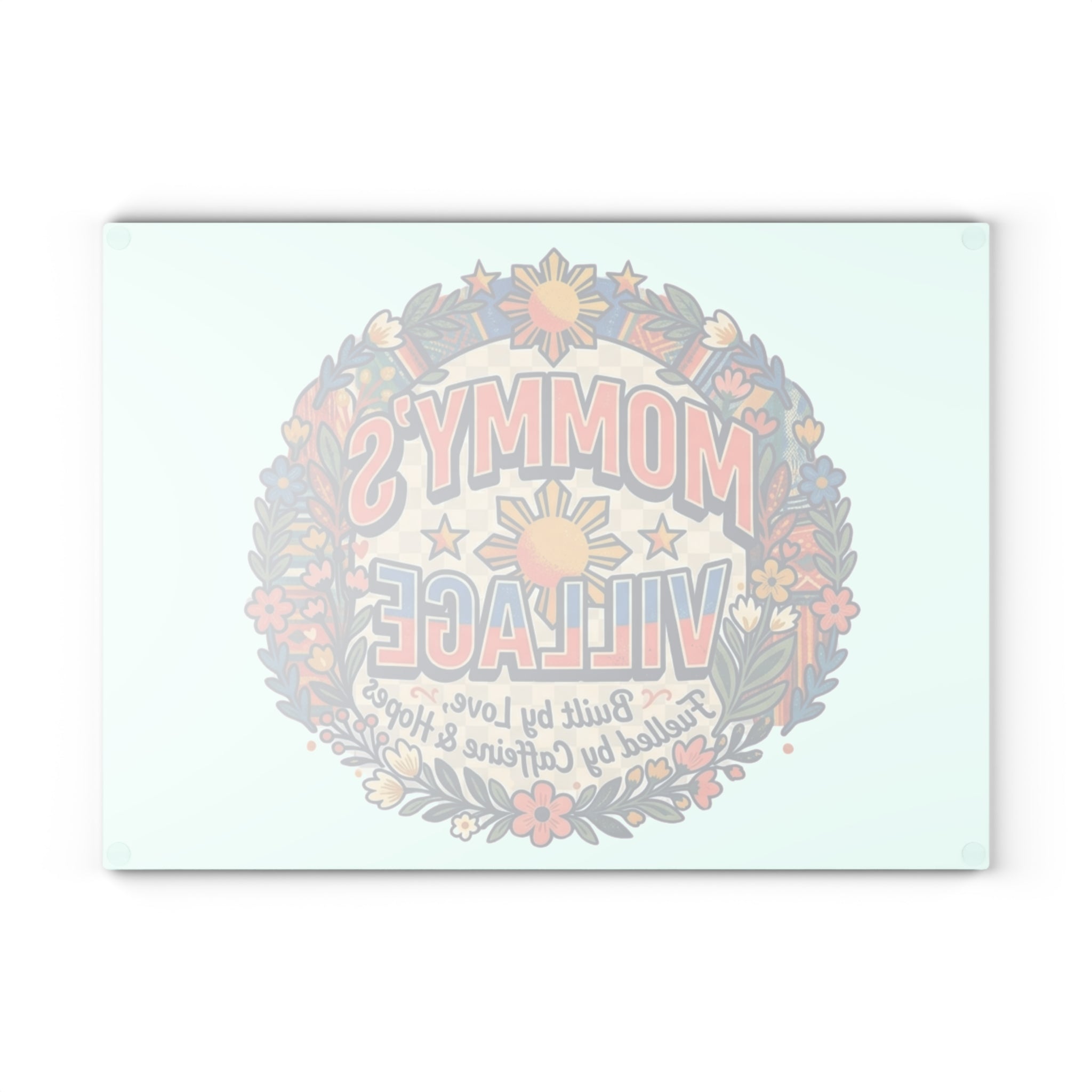 Mommy's Village Glass Cutting Board – Floral 'Built by Love, Fueled by Caffeine & Hope' Kitchen Decor, Pinoy / Phillipine's style