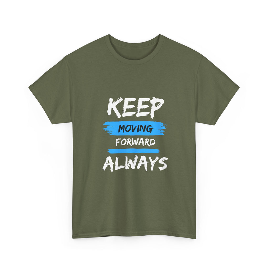Keep Moving Forward Always T-Shirt — Motivational Graphic Tee