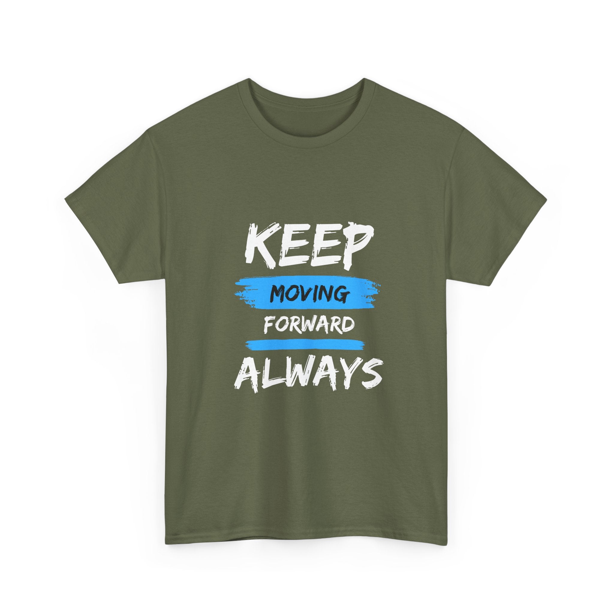 Keep Moving Forward Always T-Shirt — Motivational Graphic Tee