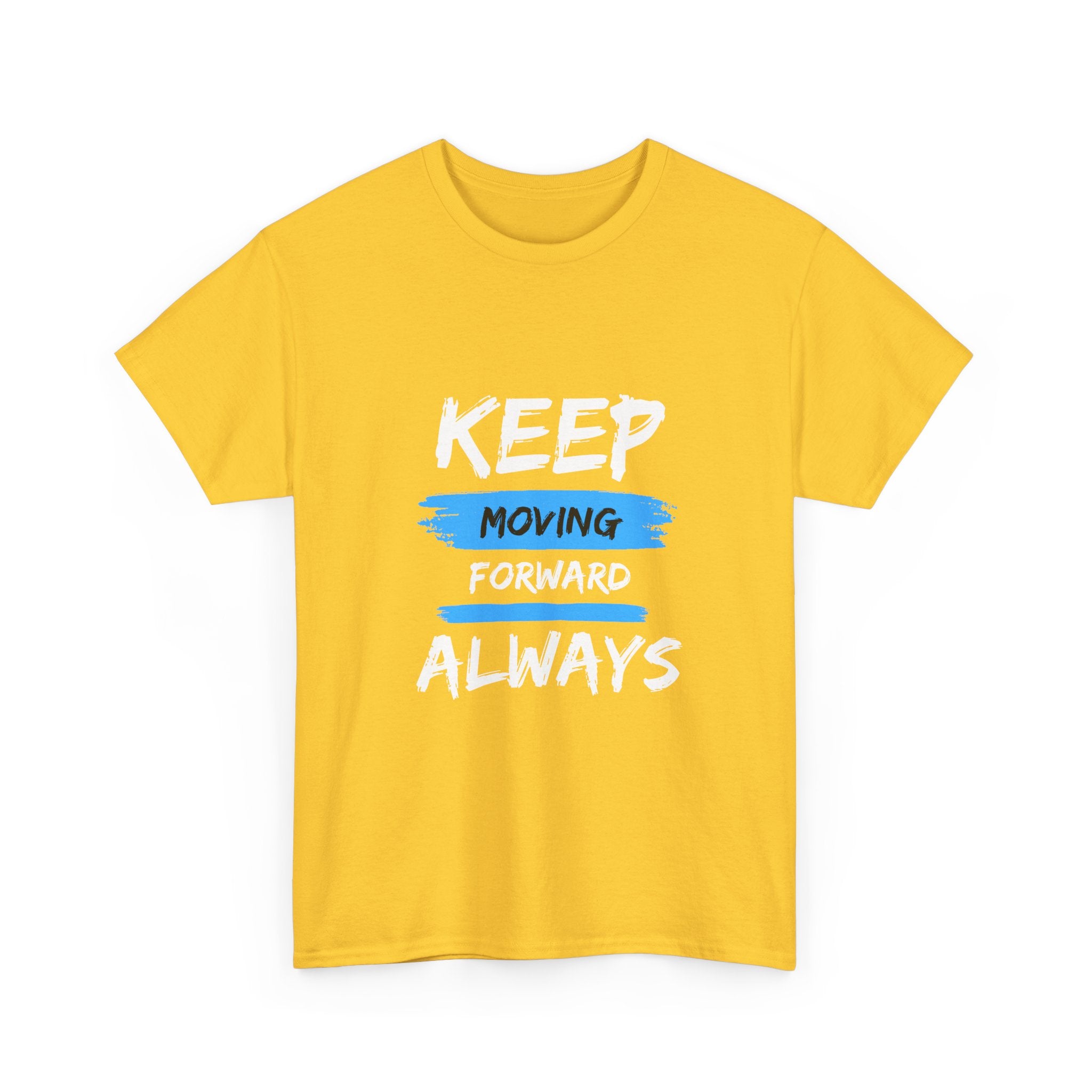 Keep Moving Forward Always T-Shirt — Motivational Graphic Tee