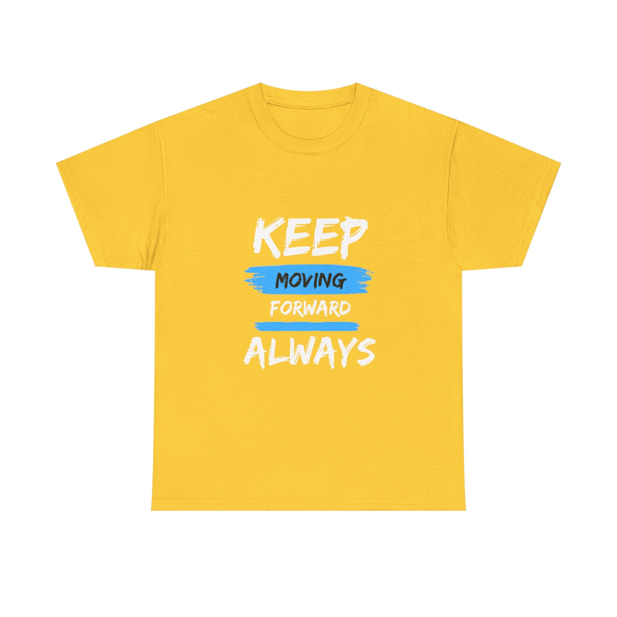 Keep Moving Forward Always T-Shirt — Motivational Graphic Tee
