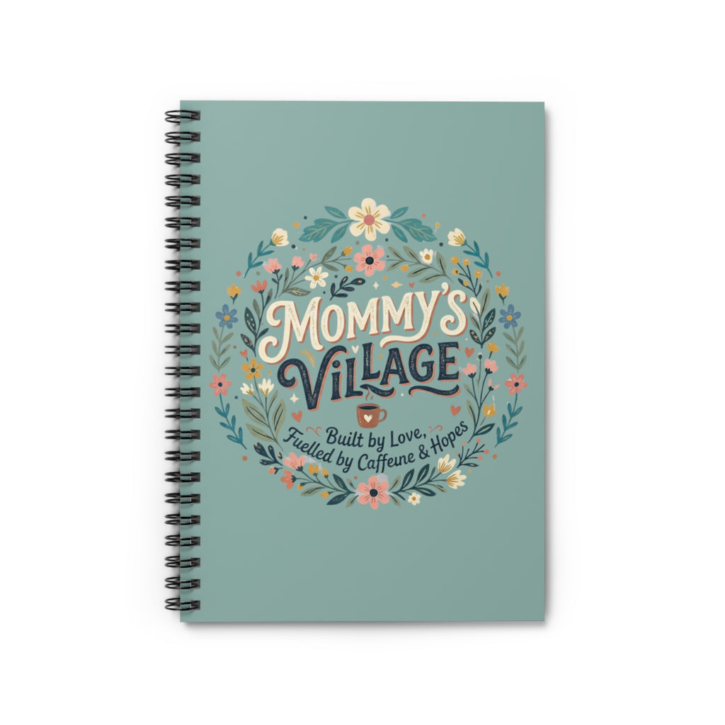 Mommy's Village Spiral Notebook — Floral 'Built by Love, Fueled by Caffeine & Hopes' Ruled Journal