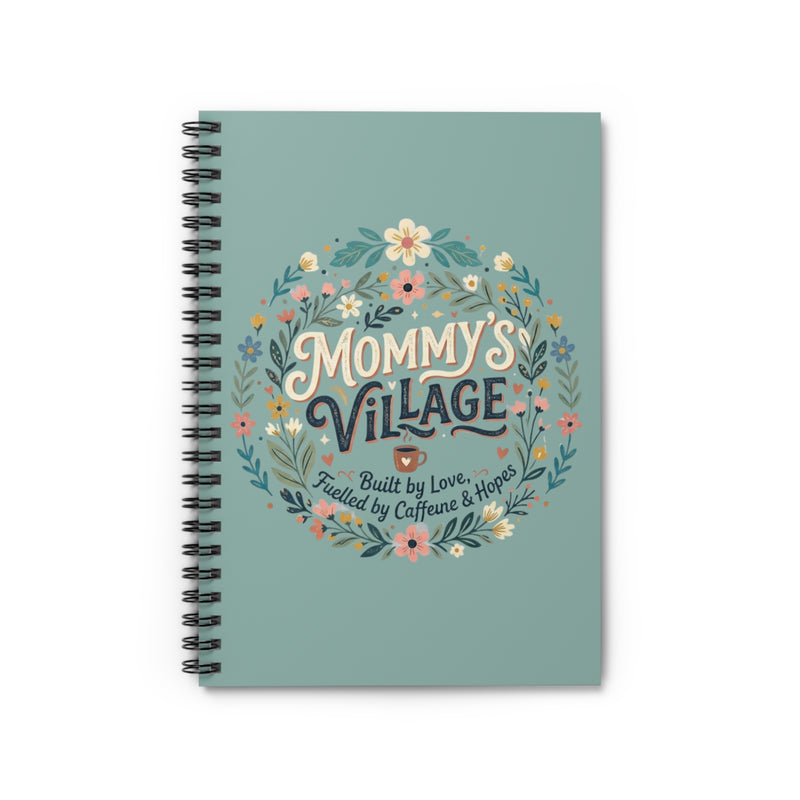 Mommy's Village Spiral Notebook — Floral 'Built by Love, Fueled by Caffeine & Hopes' Ruled Journal