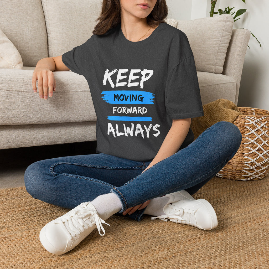 Keep Moving Forward Always T-Shirt — Motivational Inspirational Tee