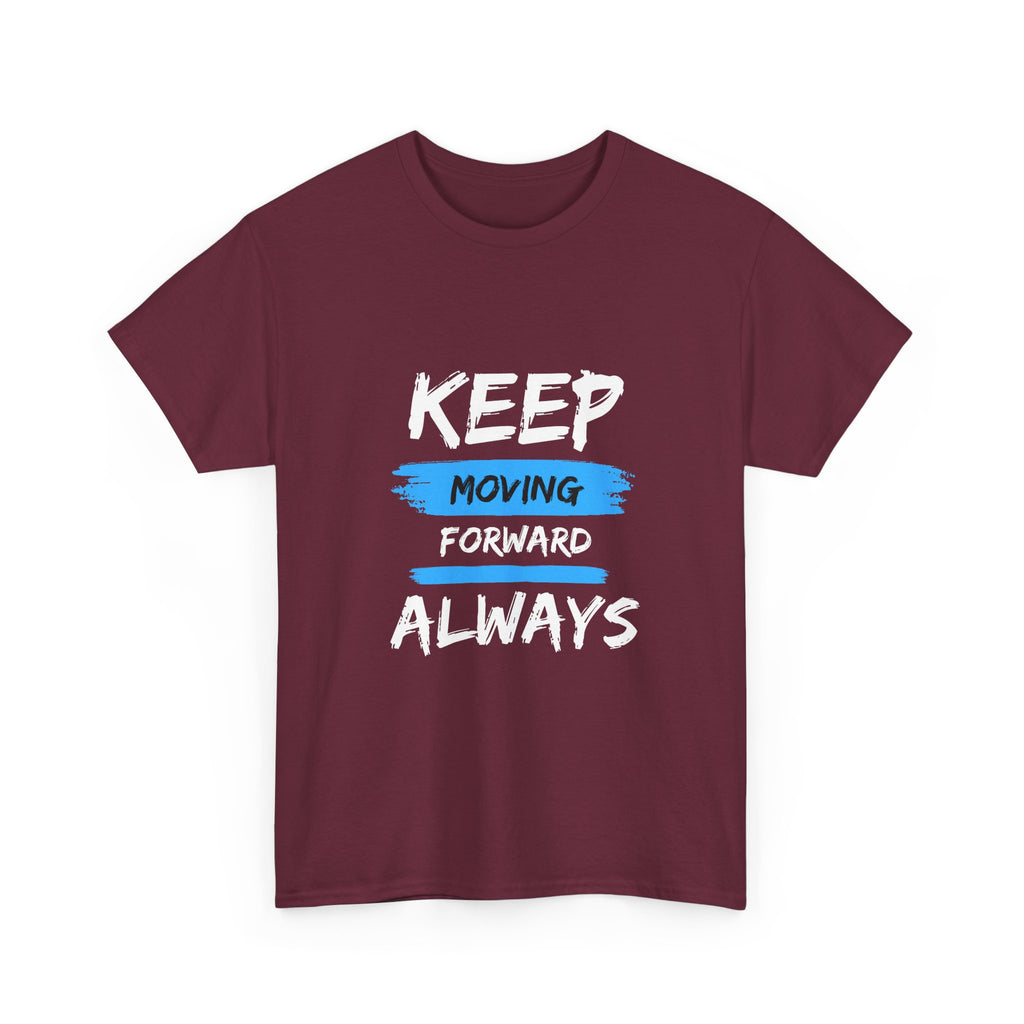 Keep Moving Forward Always T-Shirt — Motivational Graphic Tee
