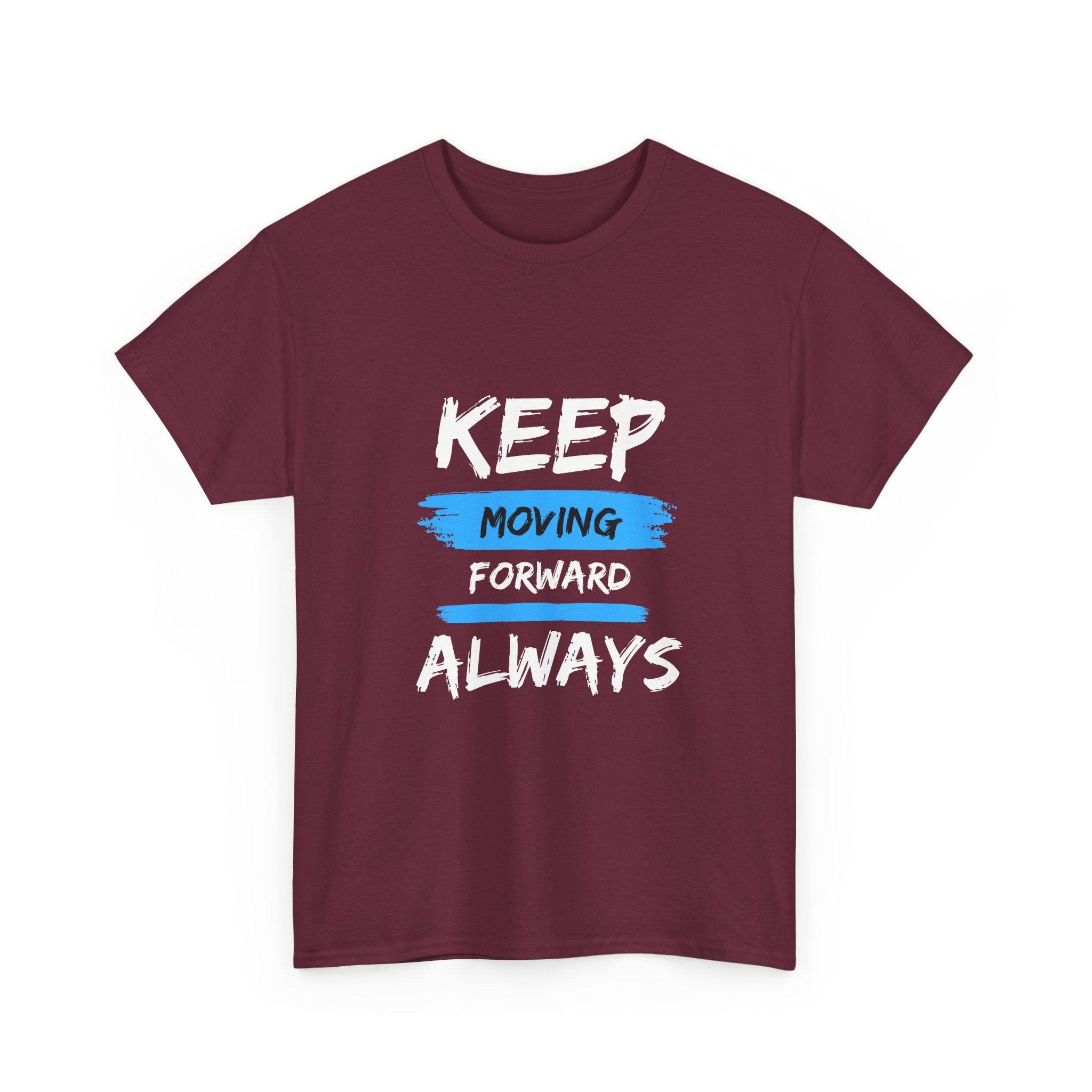 Keep Moving Forward Always T-Shirt — Motivational Graphic Tee
