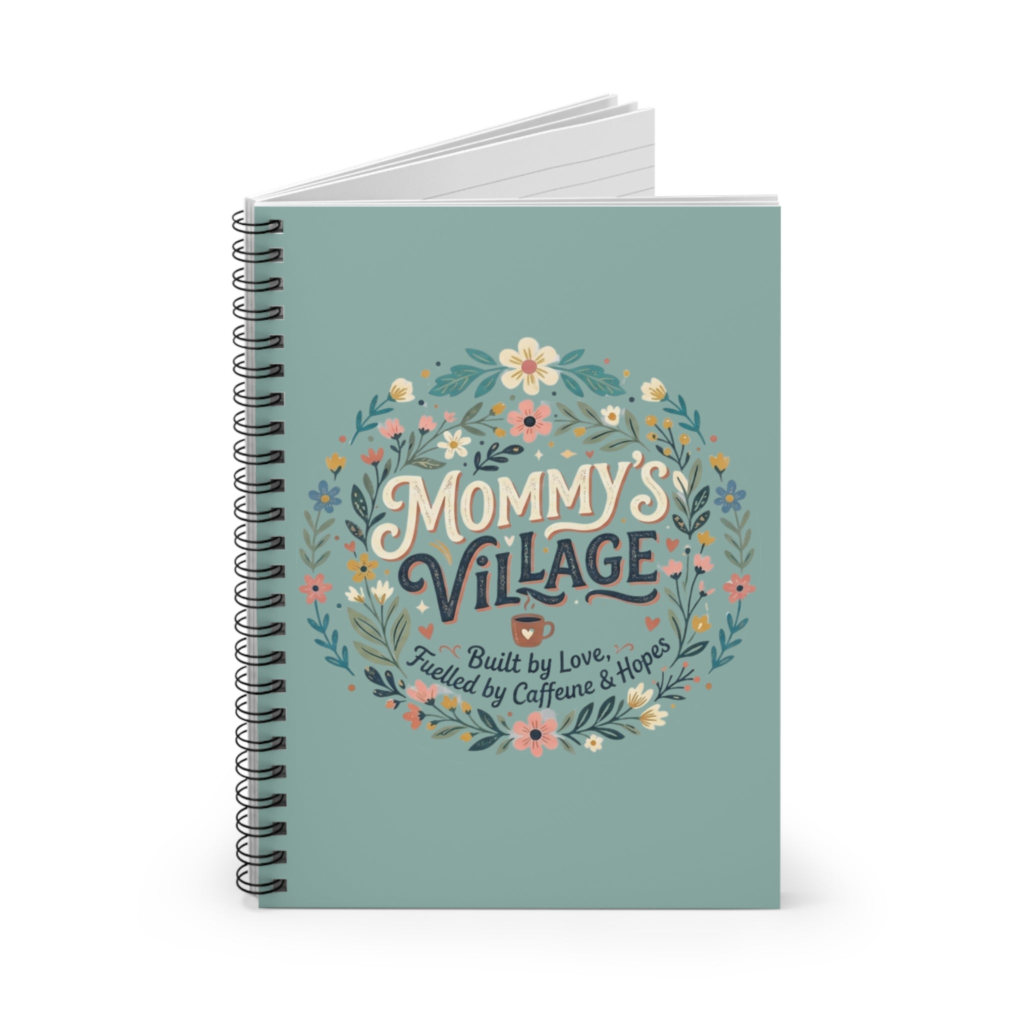 Mommy's Village Spiral Notebook — Floral 'Built by Love, Fueled by Caffeine & Hopes' Ruled Journal