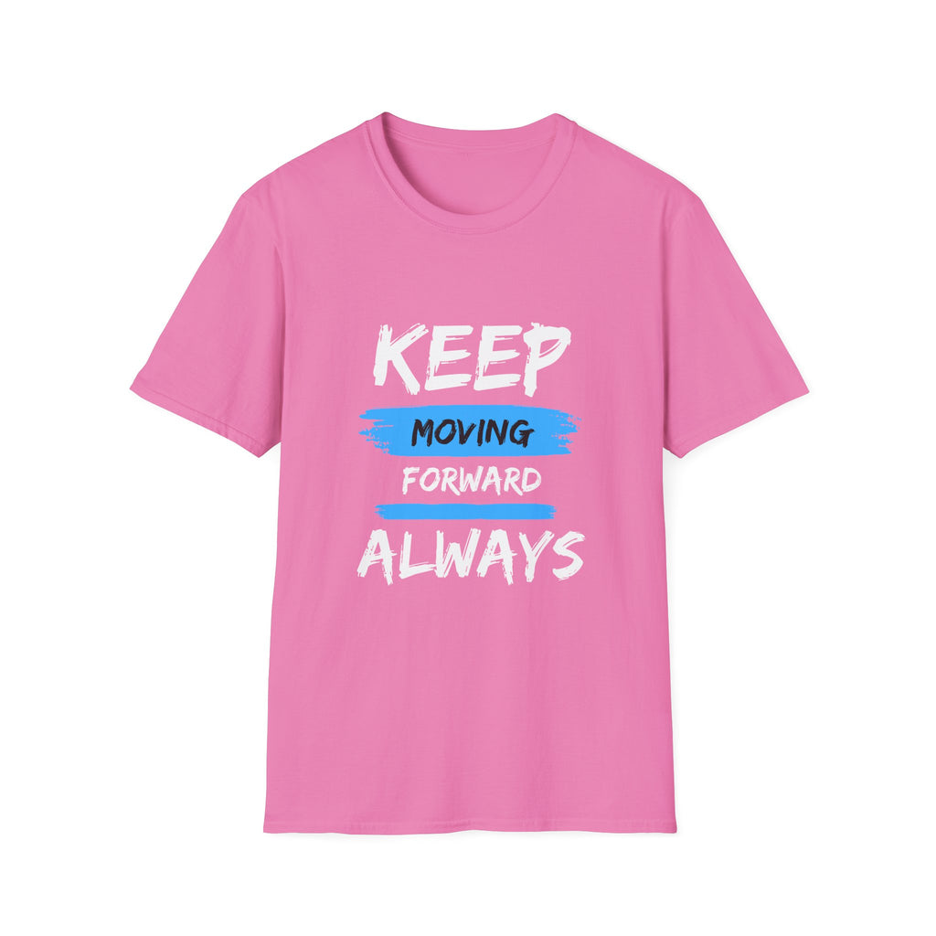 Keep Moving Forward Always T-Shirt — Motivational Inspirational Tee