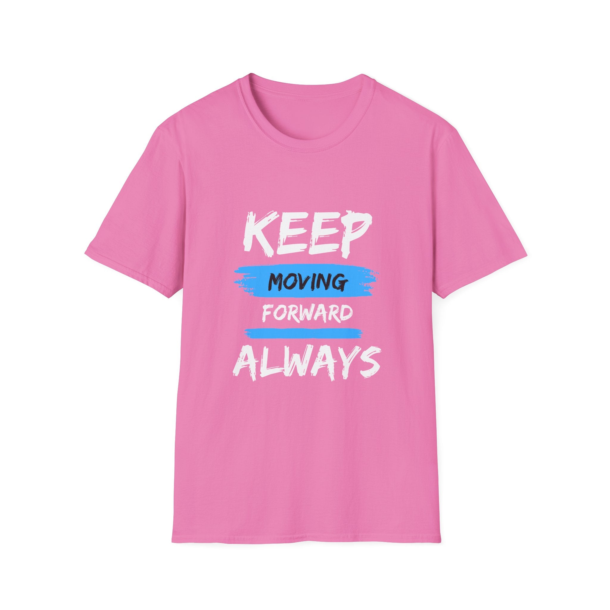 Keep Moving Forward Always T-Shirt — Motivational Inspirational Tee