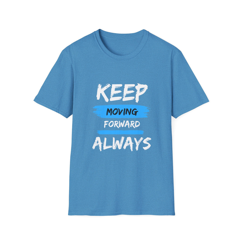 Keep Moving Forward Always T-Shirt — Motivational Inspirational Tee