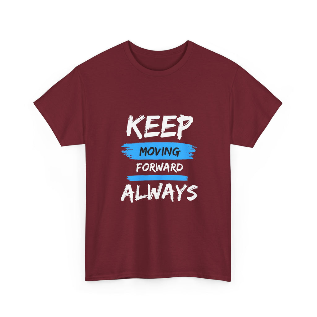 Keep Moving Forward Always T-Shirt — Motivational Graphic Tee