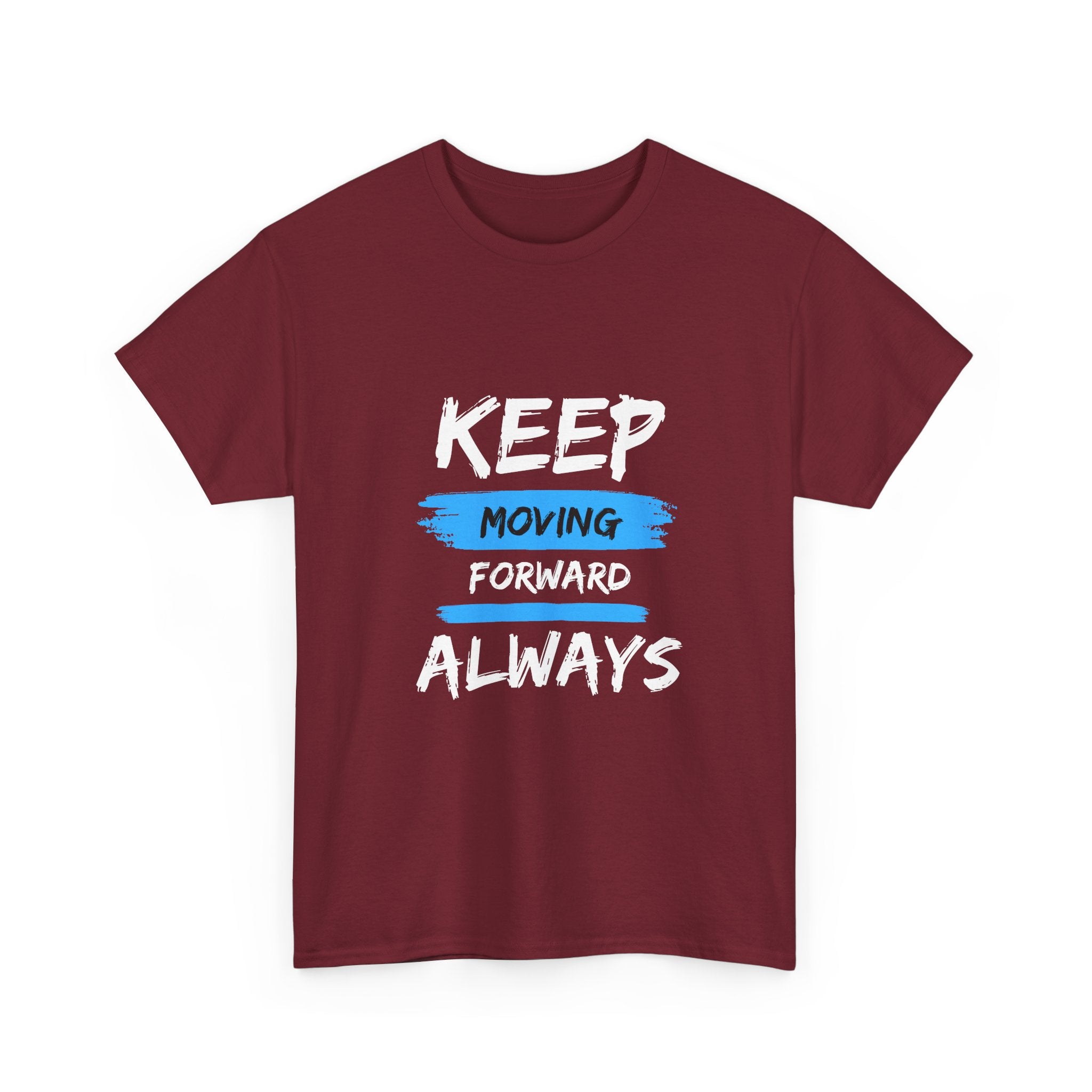 Keep Moving Forward Always T-Shirt — Motivational Graphic Tee