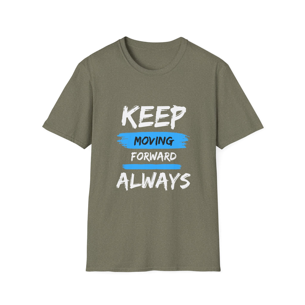 Keep Moving Forward Always T-Shirt — Motivational Inspirational Tee