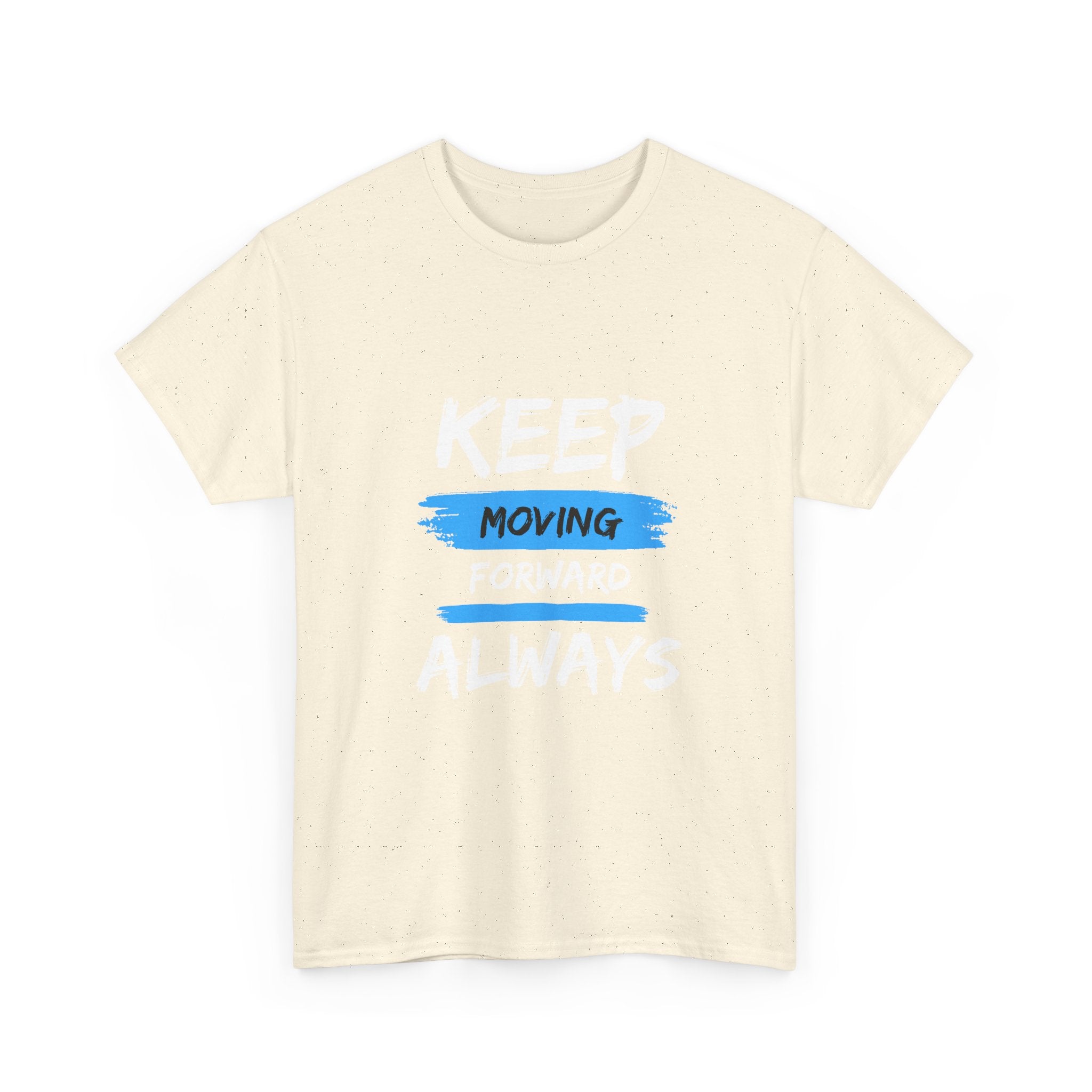 Keep Moving Forward Always T-Shirt — Motivational Graphic Tee