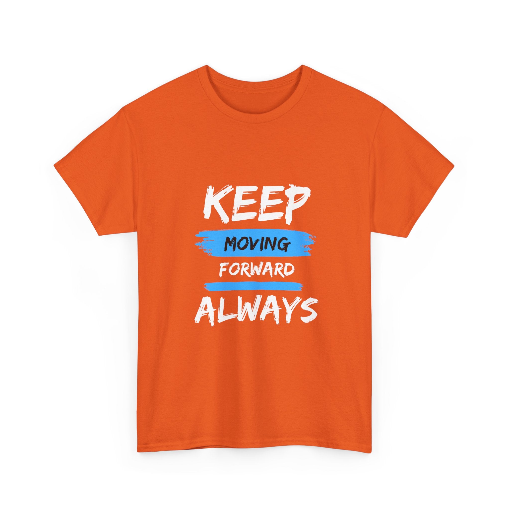 Keep Moving Forward Always T-Shirt — Motivational Graphic Tee