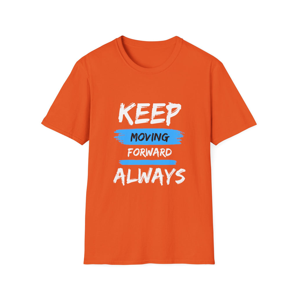 Keep Moving Forward Always T-Shirt — Motivational Inspirational Tee