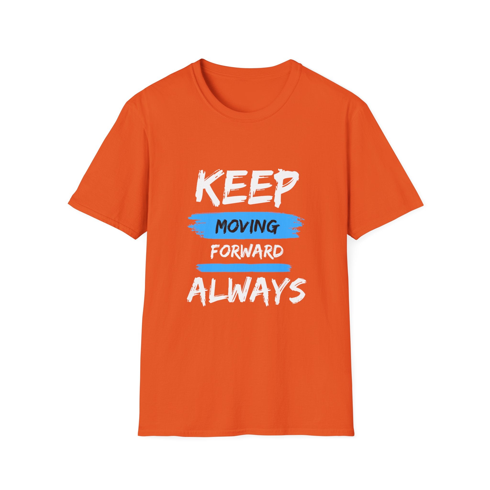 Keep Moving Forward Always T-Shirt — Motivational Inspirational Tee