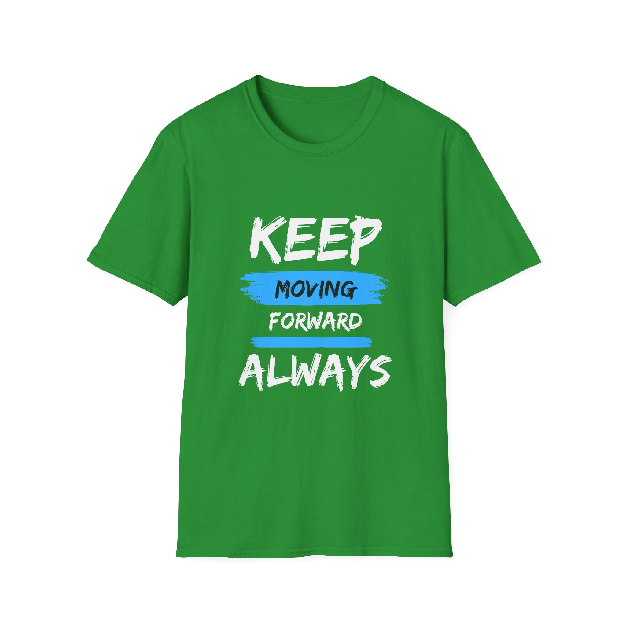 Keep Moving Forward Always T-Shirt — Motivational Inspirational Tee