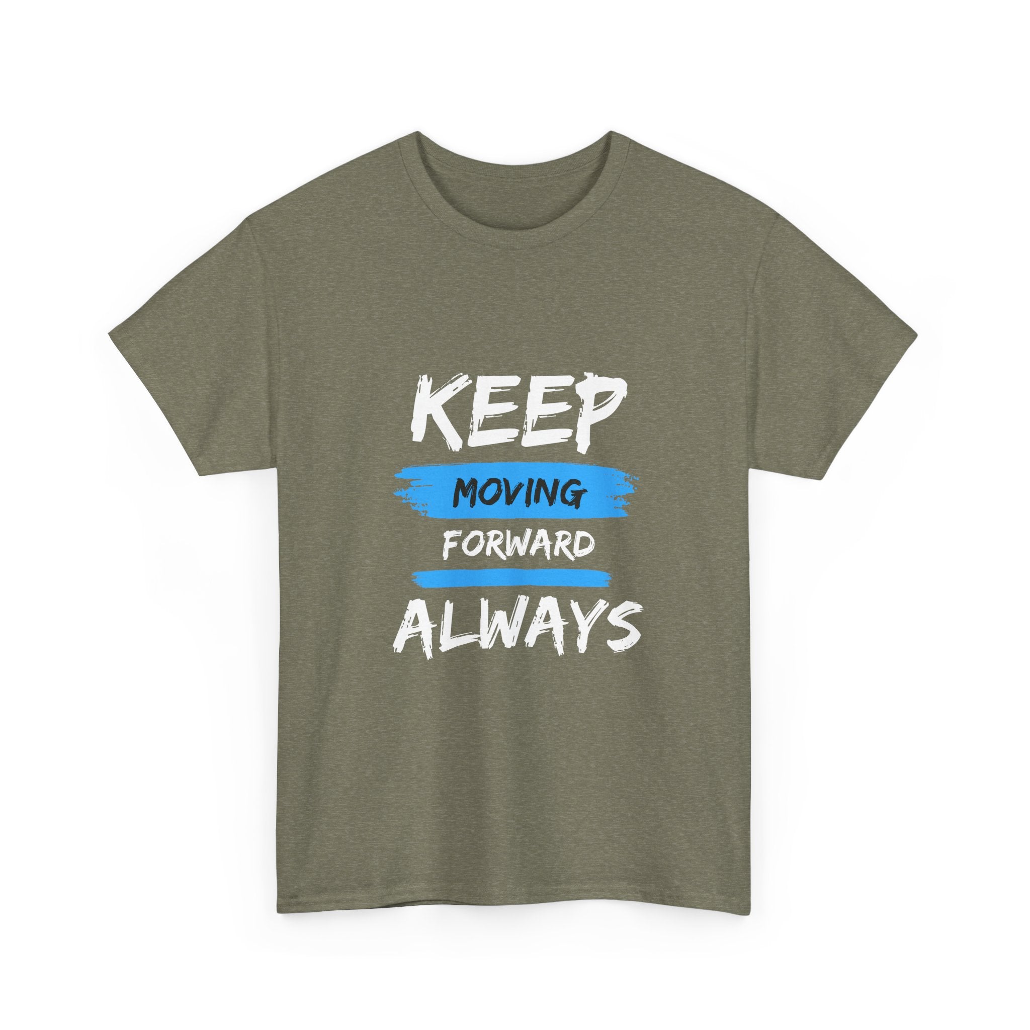 Keep Moving Forward Always T-Shirt — Motivational Graphic Tee