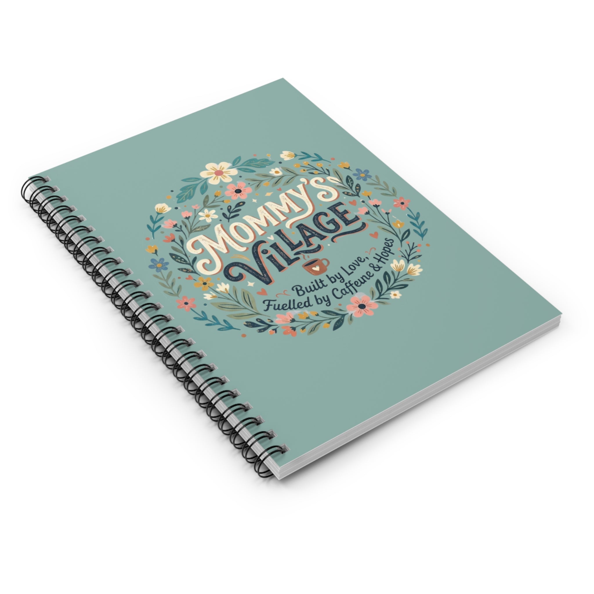 Mommy's Village Spiral Notebook — Floral 'Built by Love, Fueled by Caffeine & Hopes' Ruled Journal
