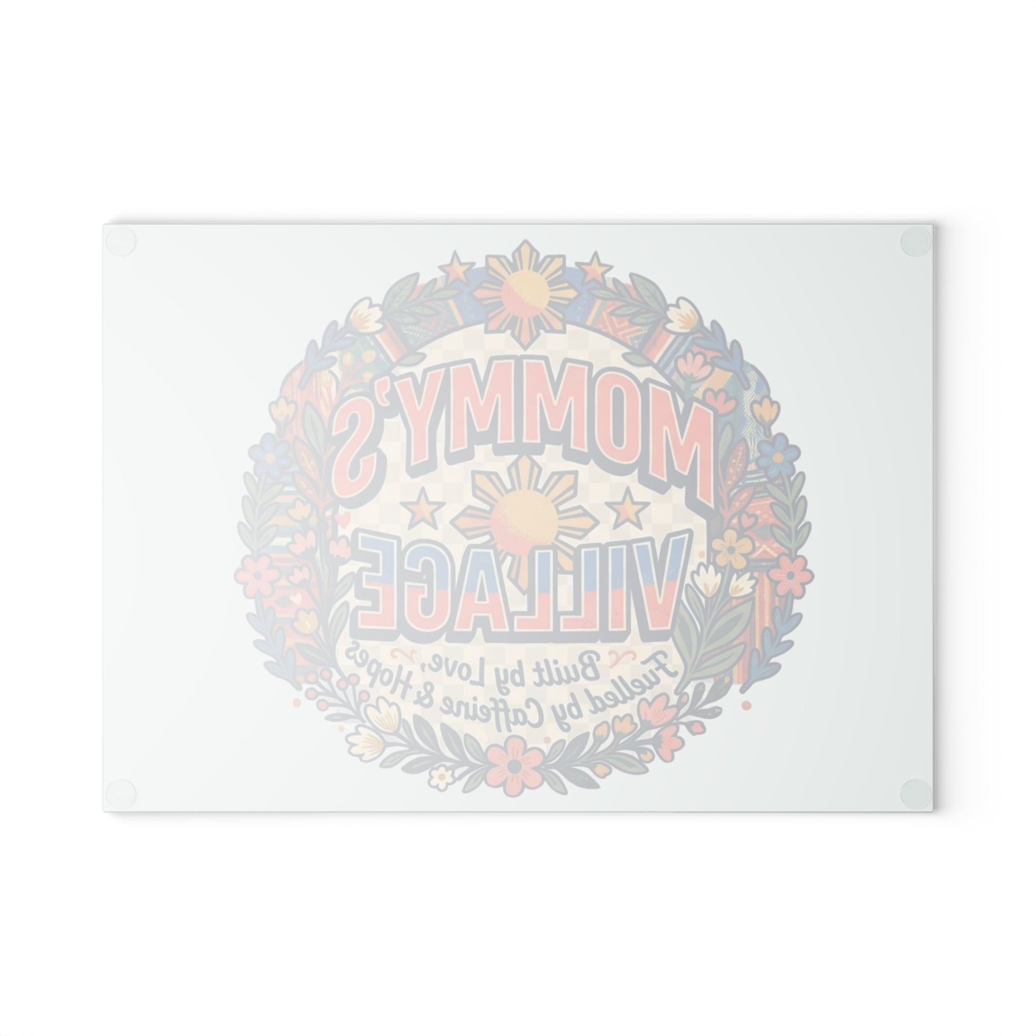 Mommy's Village Glass Cutting Board – Floral 'Built by Love, Fueled by Caffeine & Hope' Kitchen Decor, Pinoy / Phillipine's style